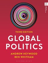 Global Politics - Dr Ben (SOAS University of London Whitham ; Andrew (Freelance author Heywood - 9781350328419