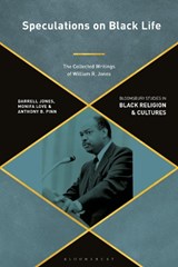 Speculations on Black Life - DARRELL (COLUMBIA COLLEGE,  USA) Jones ; Monifa (Bowie State University, USA) Love ; Anthony B. (Rice University, USA) Pinn - 9781350338746