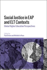 Social Justice in EAP and ELT Contexts - Dr Paul (University College London Breen ; Dr Michele le (University of Bath Roux - 9781350351240