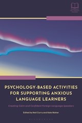 Psychology-Based Activities for Supporting Anxious Language Learners - Dr Neil (Kanda University of International Studies Curry ; Dr Kate (Shoreham College Maher - 9781350352797