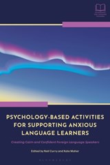 Psychology-Based Activities for Supporting Anxious Language Learners - DR NEIL (KANDA UNIVERSITY OF INTERNATIONAL STUDIES,  Japan) Curry ; Dr Kate (Shoreham College, UK) Maher - 9781350352803
