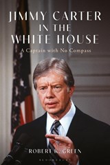 Jimmy Carter in the White House - Robert K. Green - 9781350352919