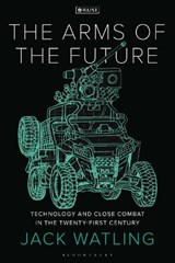 The Arms of the Future - Jack (Royal United Services Institute Watling - 9781350352964