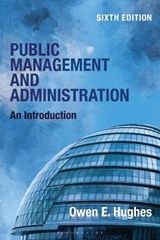 Public Management and Administration - Owen E. (Faculty of Business and Economics Hughes - 9781350373426