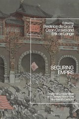 Securing Empire - Professor Beatrice de (Utrecht University Graaf ; Ozan (Utrecht University Ozavci ; Erik de (Utrecht University Lange - 9781350378551