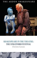 Shakespeare in the Theatre: The Stratford Festival - Dr Christie (Royal Holloway Carson - 9781350380844