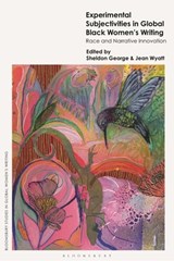 Experimental Subjectivities in Global Black Women's Writing - Professor Sheldon George ; Professor Jean Wyatt - 9781350383470