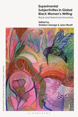 Experimental Subjectivities in Global Black Women's Writing - Professor Sheldon (University of Massachusetts George ; Professor Jean (Occidental College Wyatt - 9781350383517