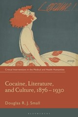 Cocaine, Literature, and Culture, 1876-1930 - Douglas RJ. (Edge Hill University Small - 9781350400092