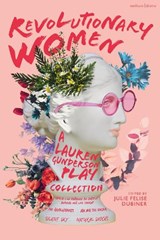 Revolutionary Women: A Lauren Gunderson Play Collection - Lauren Gunderson - 9781350401587