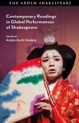 Contemporary Readings in Global Performances of Shakespeare -  - 9781350410817