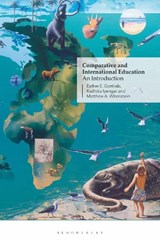 Comparative and International Education - Esther E. (Ohio State University Gottlieb ; Radhika (Columbia University Iyengar ; Matthew A. (University of New Mexico Witenstein - 9781350415546