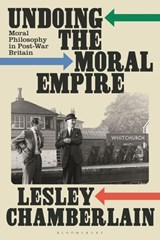 Undoing the Moral Empire - Lesley Chamberlain - 9781350457737