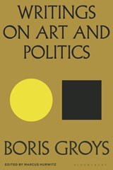 Writings on Art and Politics - Boris Groys - 9781350457843