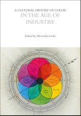 A Cultural History of Color in the Age of Industry - Alexandra (Royal Pavilion and Museums Loske - 9781350460201