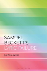 Samuel Beckett's Lyric Failure - Mantra (CY Cergy Paris Universite Mukim - 9781350464186