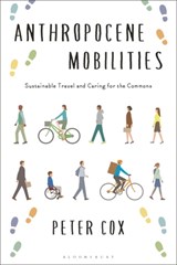 Anthropocene Mobilities - Peter Cox - 9781350464780