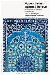 Modern Iranian Women’s Literature - Nasrin (University of California Rahimieh ; Laetitia (University of New South Wales) Nanquette ; Marie (Connecticut College Ostby - 9781350466517