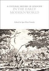 A Cultural History of Genocide in the Early Modern World - Professor Igor Perez (University Pablo de Olavide Tostado - 9781350469761