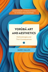 Yoruba Art and Aesthetics - Dr Barry (has been Reader in Philosophy Hallen - 9781350476103
