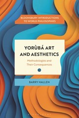 Yoruba Art and Aesthetics - Dr Barry (has been Reader in Philosophy Hallen - 9781350476110