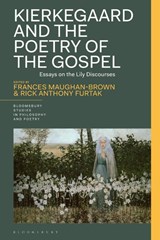 Kierkegaard and the Poetry of the Gospel - Frances (College of the Holy Cross Maughan-Brown ; Rick Anthony (Colorado College Furtak - 9781350476523