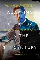 Adapting Chekhov in the 21st Century - RashDash ; Pan Pan Theatre ; Bonnie Greer ; Dead Centre ; Anton Chekhov ; Inua Ellams ; Vinay Patel ; Simon Stephens - 9781350501225