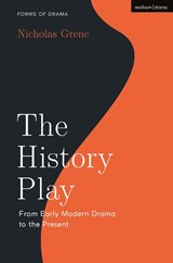 The History Play - Professor Nicholas (Trinity College Dublin Grene - 9781350510272