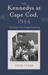 The Kennedys at Cape Cod, 1944 - Leigh (University of Notre Dame Straw - 9781350512580