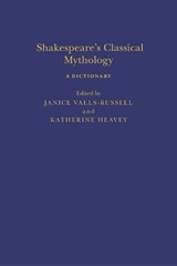 Shakespeare’s Classical Mythology A Dictionary -  - 9781350513525