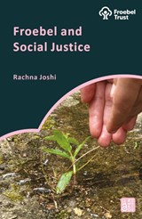 Froebel and Social Justice - Rachna Joshi - 9781350529328