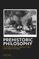 Prehistoric Philosophy - Dr Justin (California State University Pack - 9781350531321