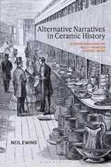 Alternative Narratives in Ceramic History - Neil (Jingdezhen Ceramic University Ewins - 9781350538337