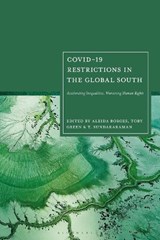 Covid-19 Restrictions in the Global South - Aleida Mendes (Research Fellow/Visiting Lecturer Borges ; Toby (Professor of Precolonial and Luscophone African History and Culture Green ; T. (Member Sundararaman - 9781350542365
