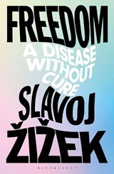 Freedom - Slavoj (Birkbeck Institute for Humanities Zizek - 9781350559165