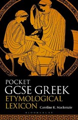Pocket GCSE Greek Etymological Lexicon - Caroline K. (Independent Scholar and Private Tutor Mackenzie - 9781350572119