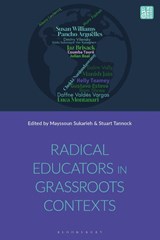 Radical Educators in Grassroots Contexts - Prof Mayssoun Sukarieh ; Prof Stuart Tannock - 9781350583610