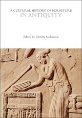A Cultural History of Furniture in Antiquity - Dr Dimitra (Dimitra Andrianou Andrianou - 9781350595484