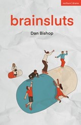 Brainsluts - Dan Bishop - 9781350639249