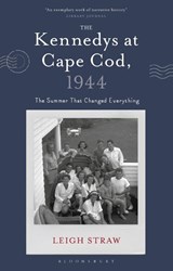 The Kennedys at Cape Cod, 1944 - Leigh (University of Notre Dame Straw - 9781350640092