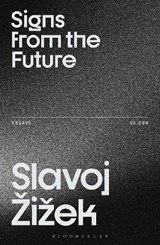 Signs from the Future - Slavoj (Birkbeck Institute for Humanities Zizek - 9781350648449