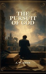 The Pursuit Of God - A. W. Tozer - 9781364622510