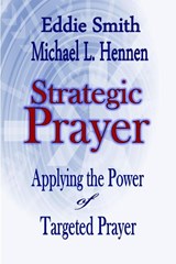 Strategic Prayer - Eddie Smith ; Michael L Hennen - 9781365808807