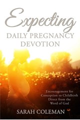 Expecting Daily Pregnancy Devotion - Sarah Coleman - 9781366892416