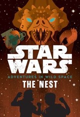 Star Wars Adventures in Wild Space: The Nest - Tom Huddleston - 9781368008938