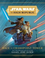 Star Wars The High Republic: Race To Crashpoint Tower - Daniel Jose Older - 9781368060660