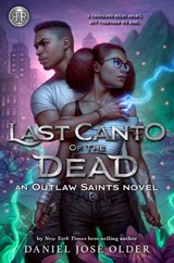 Rick Riordan Presents: Last Canto of the Dead An Outlaw Saints Novel, Book 2 - Daniel Jose Older - 9781368070911
