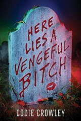 Here Lies a Vengeful Bitch - Codie Crowley - 9781368099905