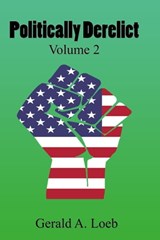 Politically Derelict, Vol. 2 - Gerald A. Loeb - 9781370224494