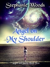 Angel on My Shoulder (Angels and Seers: Book Two) - Stephanie Woods - 9781370343768